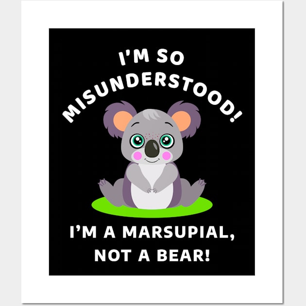 🐨 I'm So Misunderstood! I'm a Marsupial, Not a Bear, Koala Wall Art by Pixoplanet